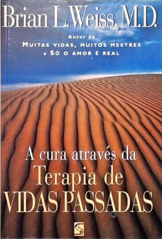 A Cura Através Da Terapia De Vidas Passadas