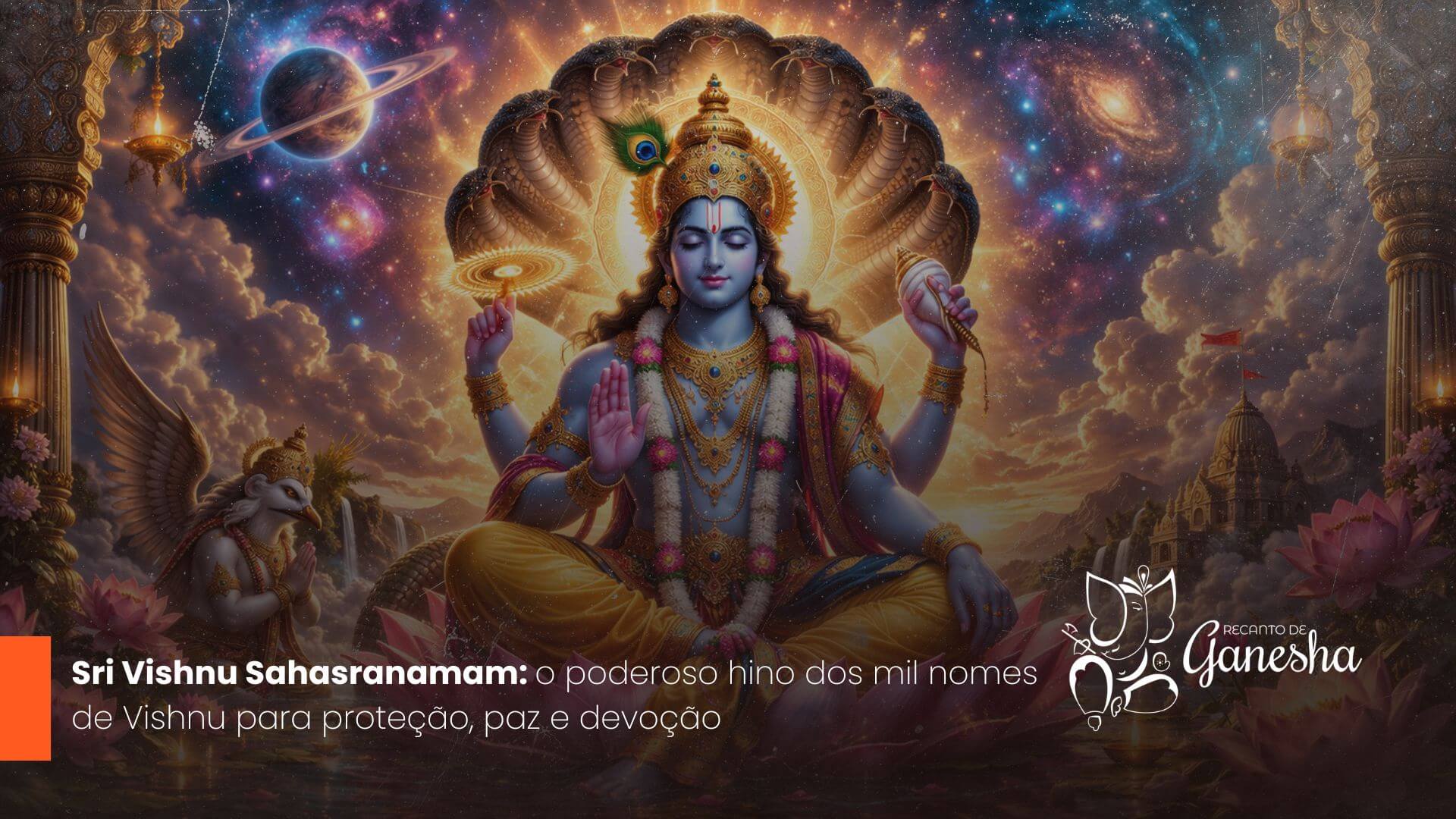 Sri Vishnu Sahasranamam: o poderoso hino dos mil nomes de Vishnu para proteção, paz e devoção