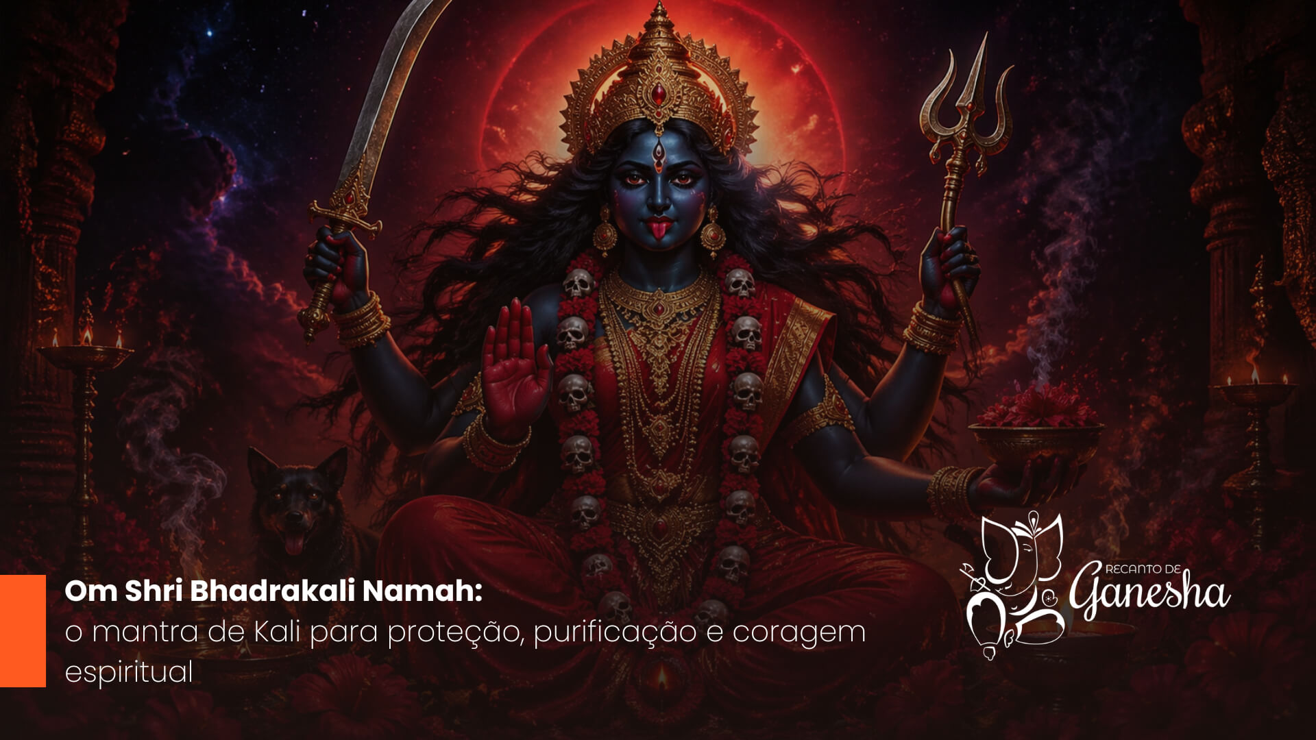 Om Shri Bhadrakali Namah: o mantra de Kali para proteção, purificação e coragem espiritual